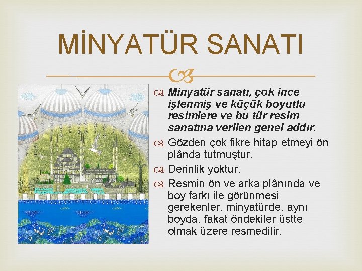 MİNYATÜR SANATI Minyatür sanatı, çok ince işlenmiş ve küçük boyutlu resimlere ve bu tür