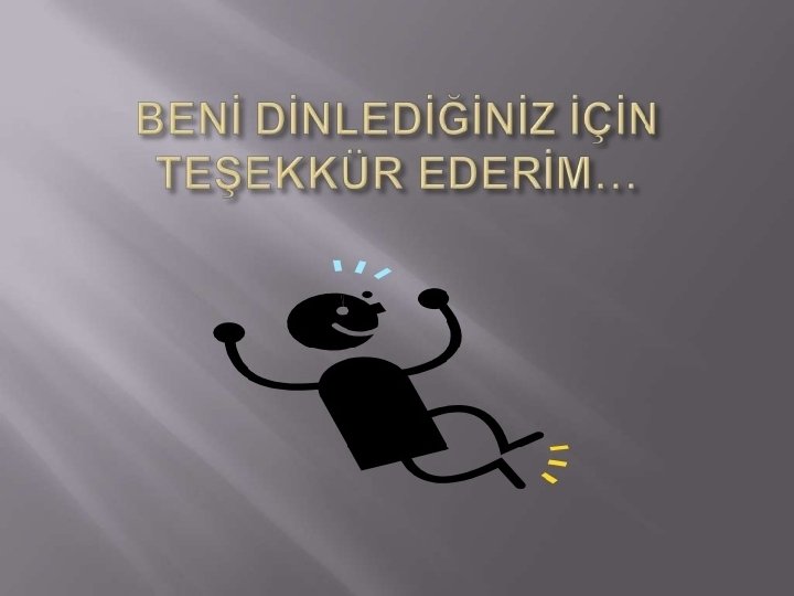  Dinlediğiniz için teşekkür ederim. 