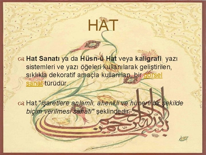HAT Hat Sanatı ya da Hüsn-ü Hat veya kaligrafi yazı sistemleri ve yazı öğeleri