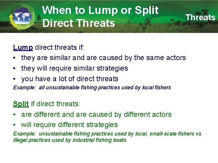 When to Lump or Split Direct Threats Lump direct threats if: • they are