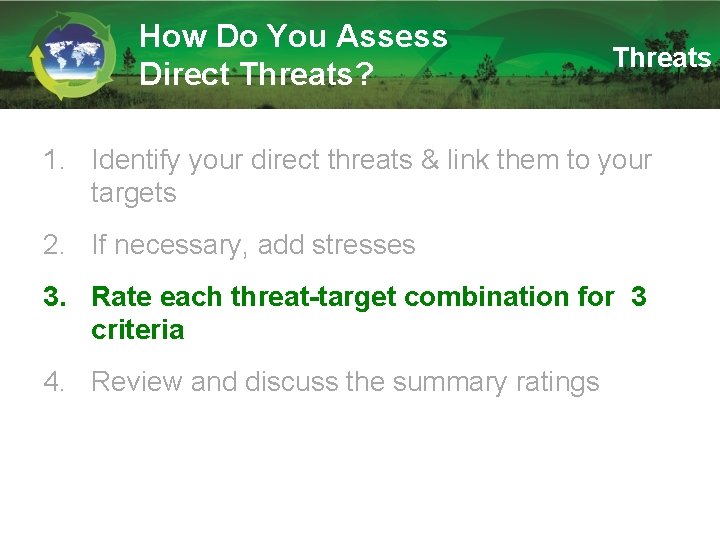 How Do You Assess Direct Threats? Threats 1. Identify your direct threats & link