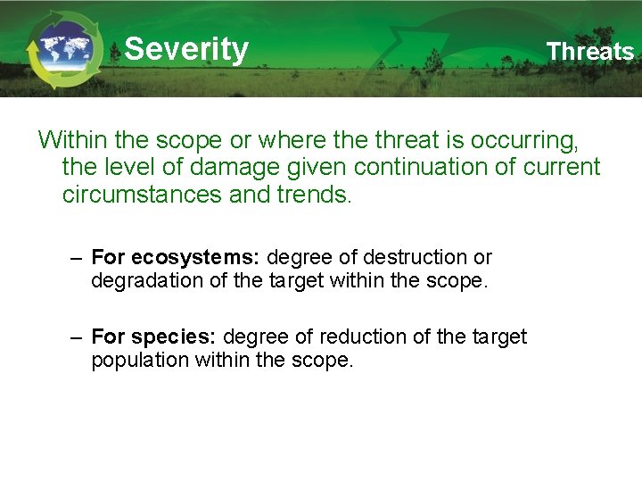 Severity Threats Within the scope or where threat is occurring, the level of damage