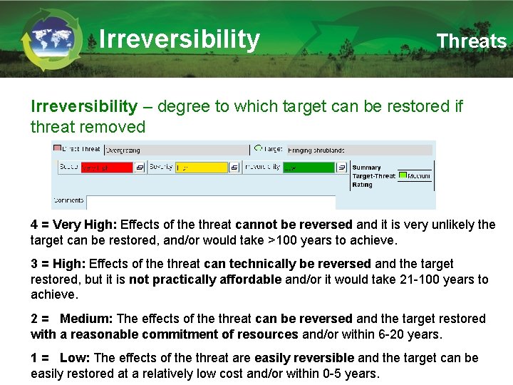 Irreversibility Threats Irreversibility – degree to which target can be restored if threat removed