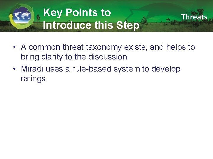 Key Points to Introduce this Step Threats • A common threat taxonomy exists, and