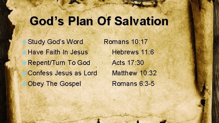 God’s Plan Of Salvation Study God’s Word Have Faith In Jesus Repent/Turn Confess Obey