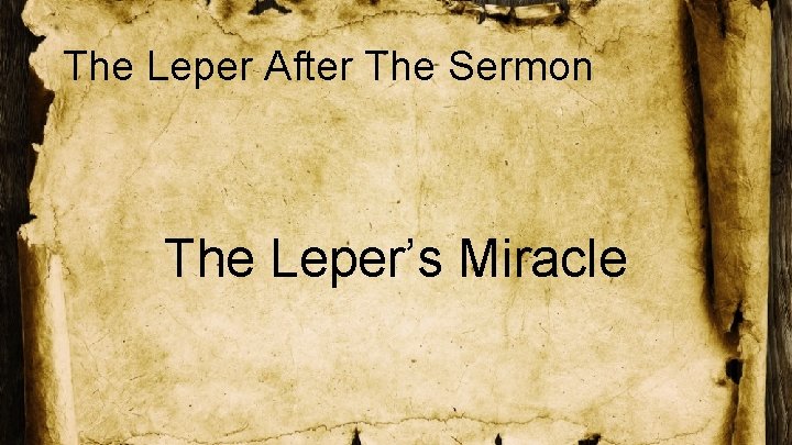 The Leper After The Sermon The Leper’s Miracle 