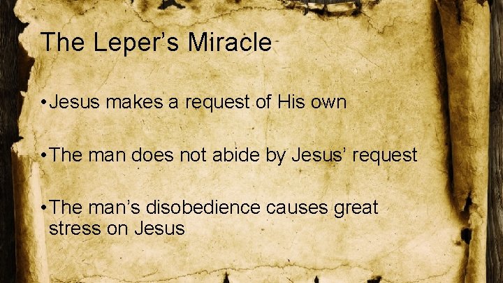 The Leper’s Miracle • Jesus makes a request of His own • The man