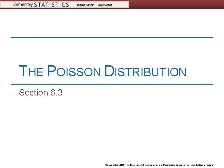 THE POISSON DISTRIBUTION Section 6. 3 Copyright © 2016 The Mc. Graw-Hill Companies, Inc.