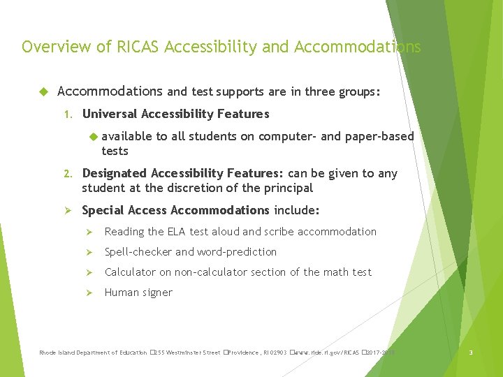 Overview of RICAS Accessibility and Accommodations and test supports are in three groups: 1.