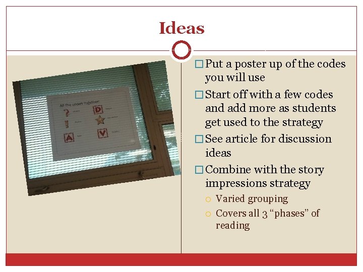 Ideas � Put a poster up of the codes you will use � Start