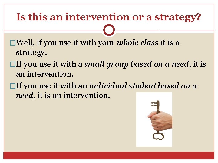 Is this an intervention or a strategy? �Well, if you use it with your