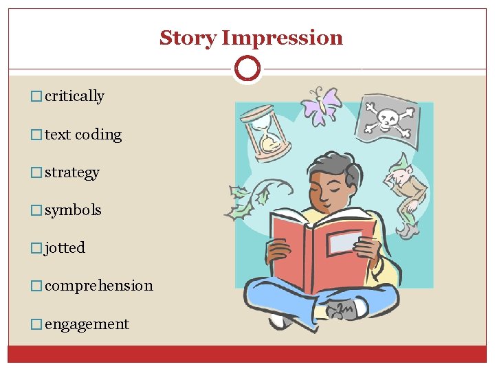 Story Impression � critically � text coding � strategy � symbols � jotted �