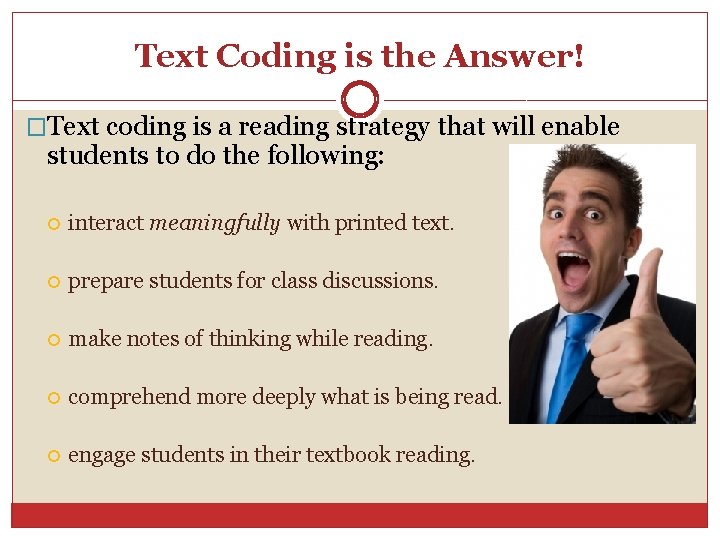 Text Coding is the Answer! �Text coding is a reading strategy that will enable