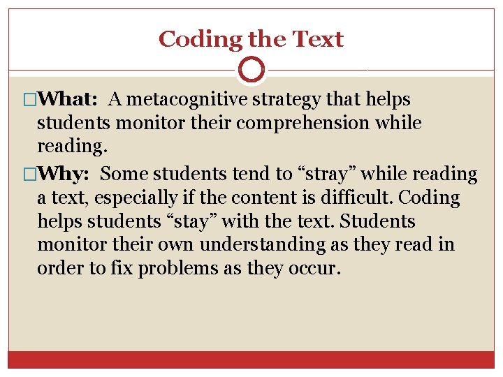 Coding the Text �What: A metacognitive strategy that helps students monitor their comprehension while