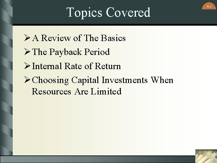 Topics Covered Ø A Review of The Basics Ø The Payback Period Ø Internal