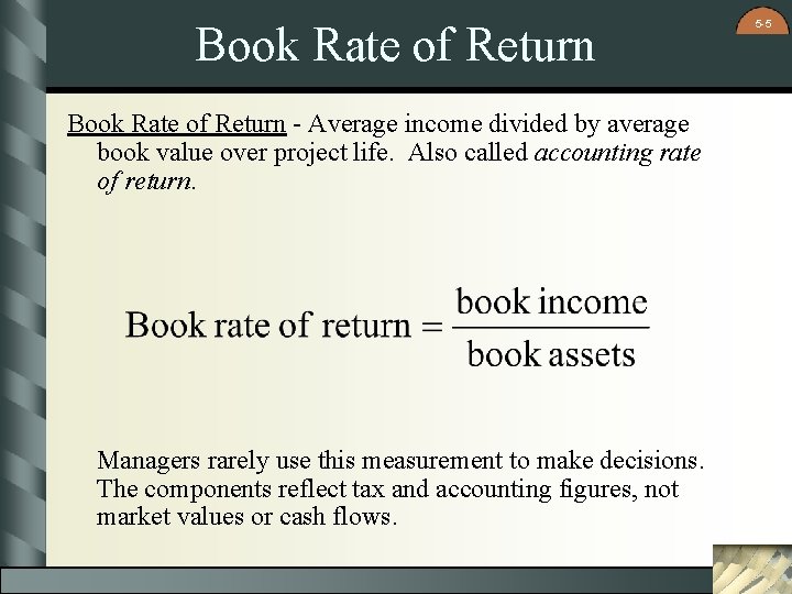 Book Rate of Return - Average income divided by average book value over project