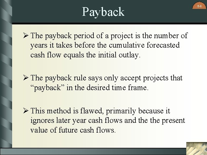 Payback Ø The payback period of a project is the number of years it