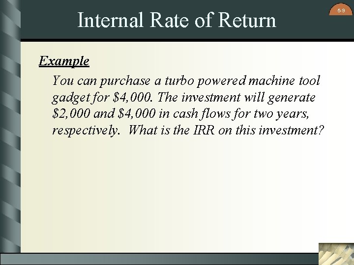 Internal Rate of Return Example You can purchase a turbo powered machine tool gadget