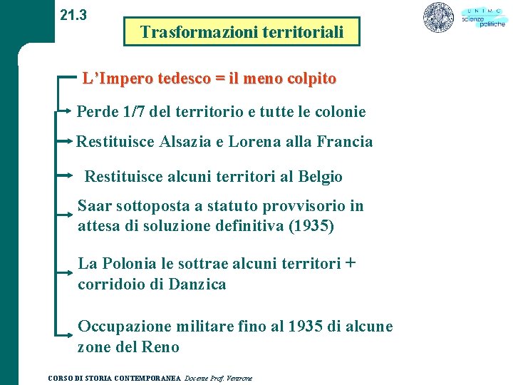 21. 3 Trasformazioni territoriali L’Impero tedesco = il meno colpito Perde 1/7 del territorio