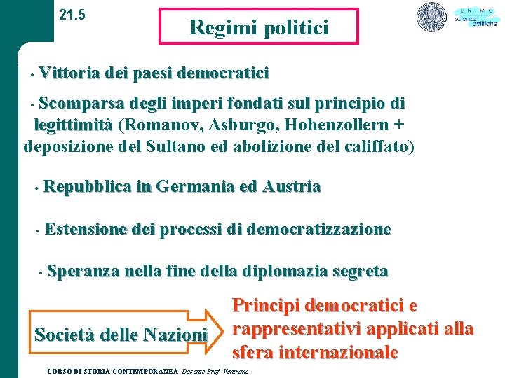21. 5 • Regimi politici Vittoria dei paesi democratici Scomparsa degli imperi fondati sul