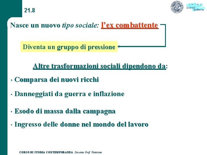 21. 8 Nasce un nuovo tipo sociale: l’ex combattente Diventa un gruppo di pressione