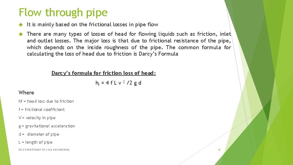 Flow through pipe It is mainly based on the frictional losses in pipe flow