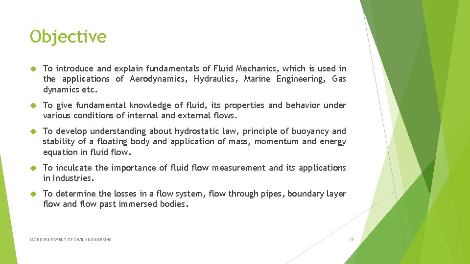 Objective To introduce and explain fundamentals of Fluid Mechanics, which is used in the