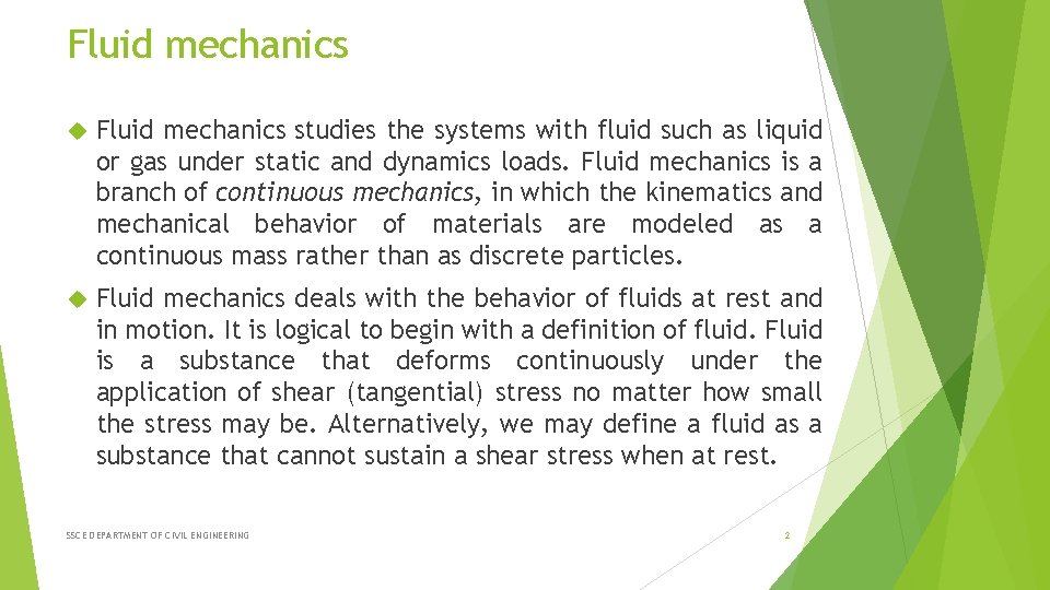 Fluid mechanics studies the systems with fluid such as liquid or gas under static