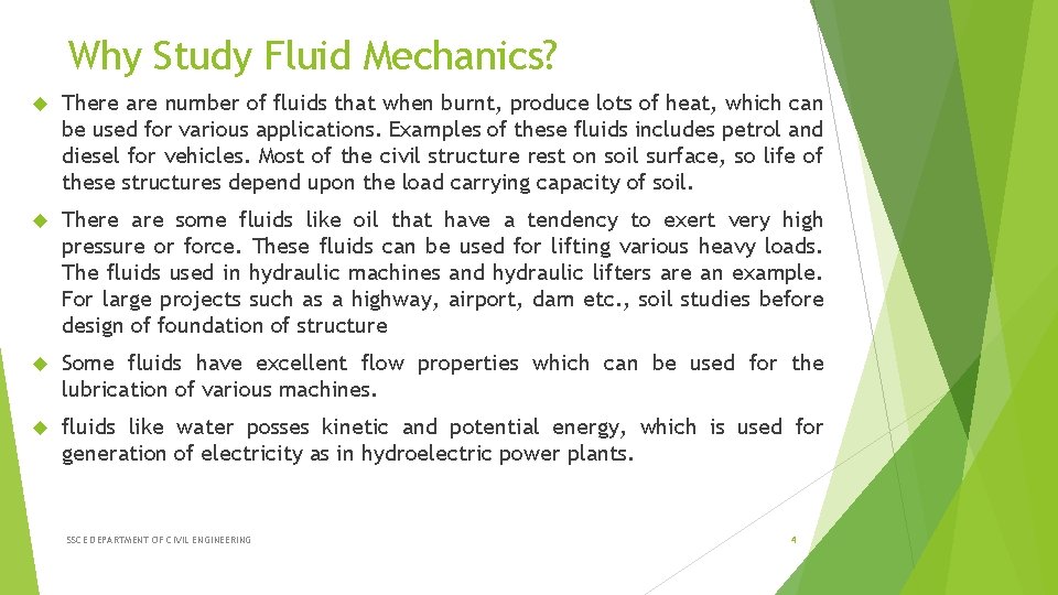 Why Study Fluid Mechanics? There are number of fluids that when burnt, produce lots