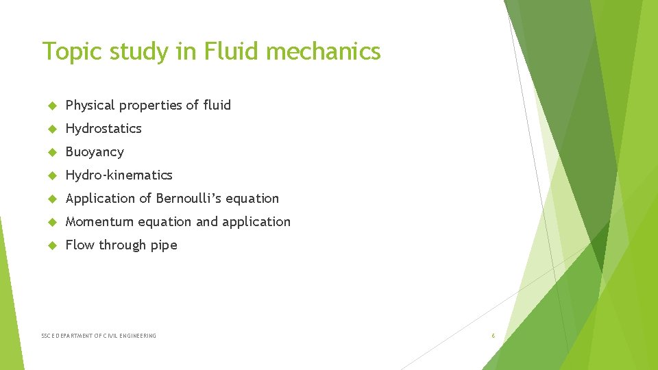 Topic study in Fluid mechanics Physical properties of fluid Hydrostatics Buoyancy Hydro-kinematics Application of