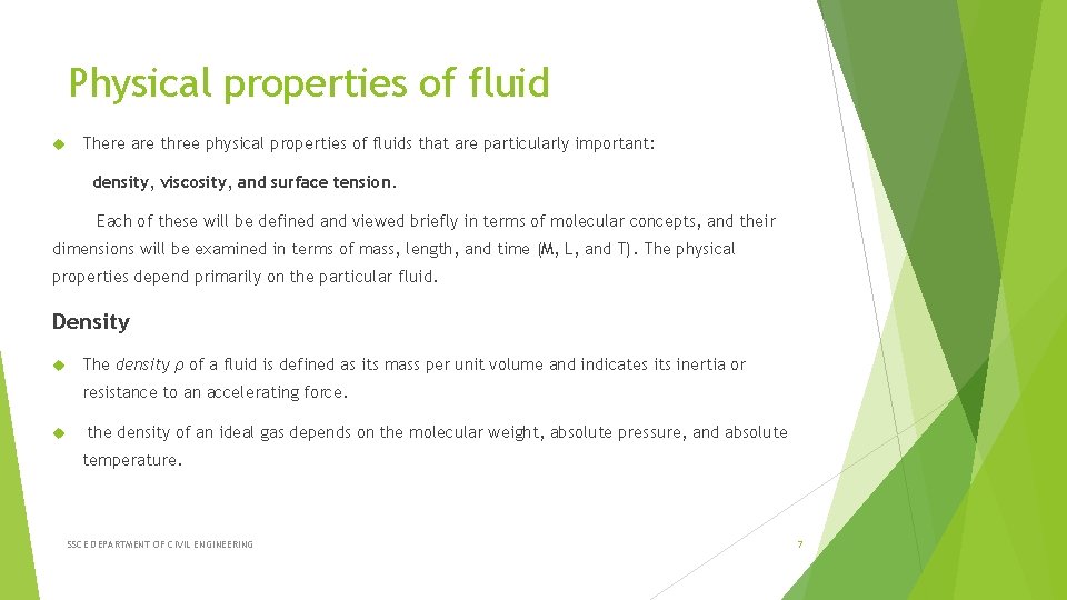 Physical properties of fluid There are three physical properties of fluids that are particularly