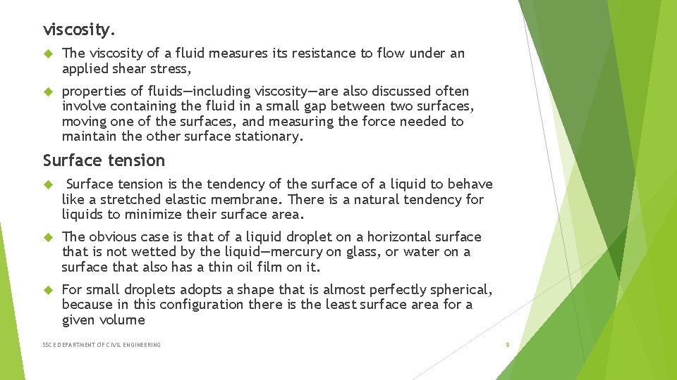 viscosity. The viscosity of a fluid measures its resistance to flow under an applied