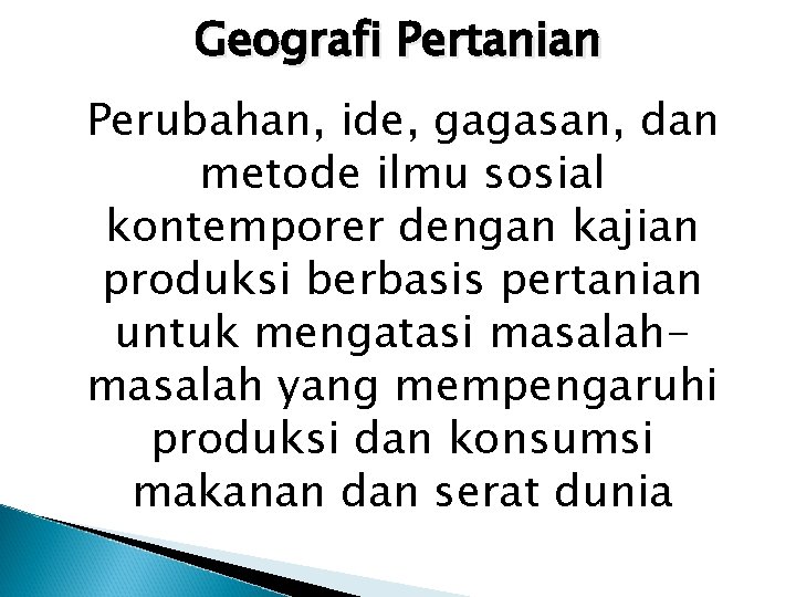 Geografi Pertanian Perubahan, ide, gagasan, dan metode ilmu sosial kontemporer dengan kajian produksi berbasis