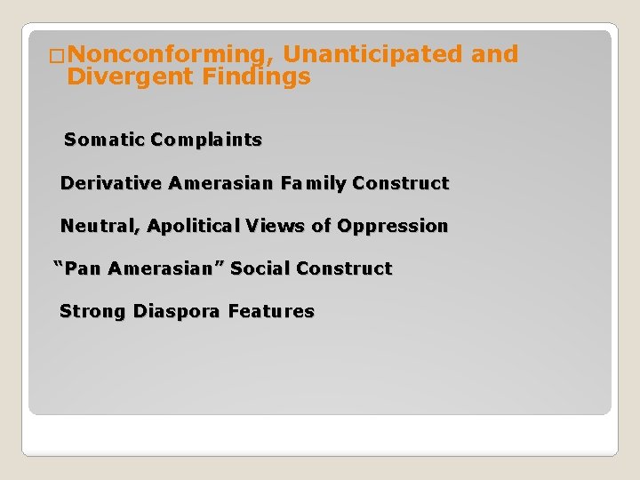  �Nonconforming, Unanticipated and Divergent Findings Somatic Complaints Derivative Amerasian Family Construct Neutral, Apolitical