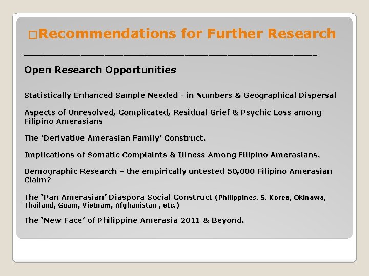 �Recommendations for Further Research _______________________________ Open Research Opportunities Statistically Enhanced Sample Needed - in