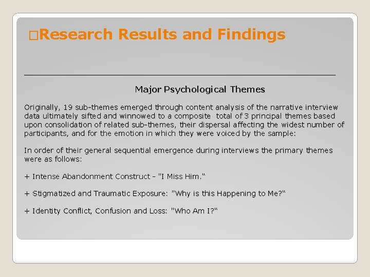 �Research Results and Findings _______________________________ Major Psychological Themes Originally, 19 sub-themes emerged through content