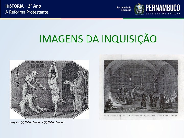 IMAGENS DA INQUISIÇÃO Imagens: (a) Public Domain e (b) Public Domain. 