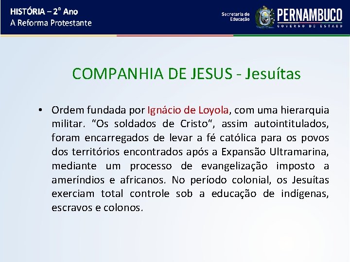 COMPANHIA DE JESUS - Jesuítas • Ordem fundada por Ignácio de Loyola, com uma