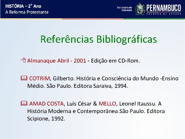 Referências Bibliográficas 8 Almanaque Abril - 2001 - Edição em CD-Rom. & COTRIM, Gilberto.