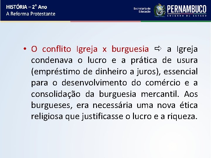  • O conflito Igreja x burguesia a Igreja condenava o lucro e a