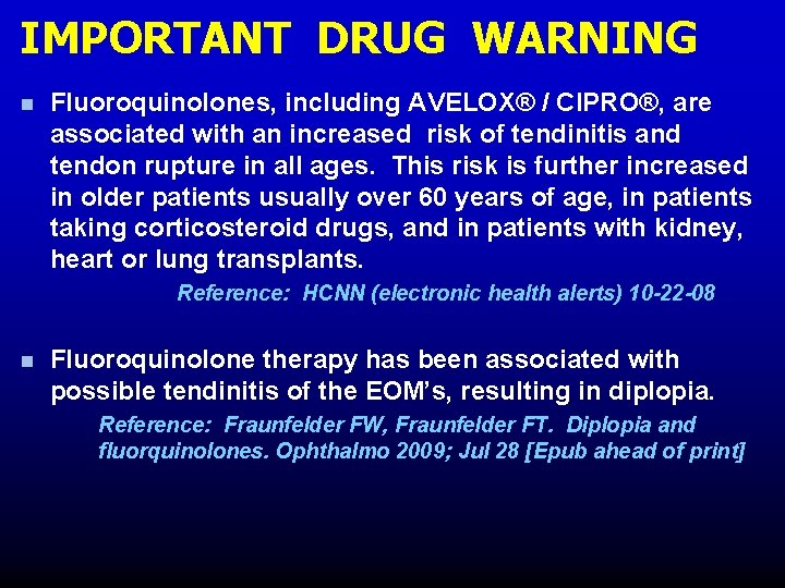 IMPORTANT DRUG WARNING n Fluoroquinolones, including AVELOX® / CIPRO®, are associated with an increased IMPORTANT DRUG WARNING n Fluoroquinolones, including AVELOX® / CIPRO®, are associated with an increased