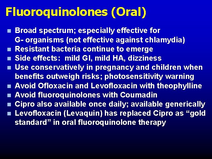 Fluoroquinolones (Oral) n n n n Broad spectrum; especially effective for G- organisms (not Fluoroquinolones (Oral) n n n n Broad spectrum; especially effective for G- organisms (not