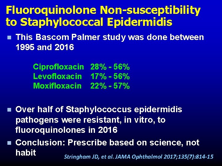 Fluoroquinolone Non-susceptibility to Staphylococcal Epidermidis n This Bascom Palmer study was done between 1995 Fluoroquinolone Non-susceptibility to Staphylococcal Epidermidis n This Bascom Palmer study was done between 1995