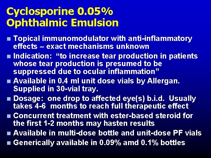 Cyclosporine 0. 05% Ophthalmic Emulsion n n n Topical immunomodulator with anti-inflammatory effects – Cyclosporine 0. 05% Ophthalmic Emulsion n n n Topical immunomodulator with anti-inflammatory effects –