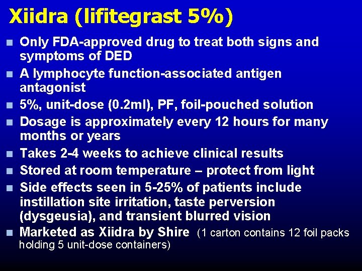Xiidra (lifitegrast 5%) n n n n Only FDA-approved drug to treat both signs Xiidra (lifitegrast 5%) n n n n Only FDA-approved drug to treat both signs