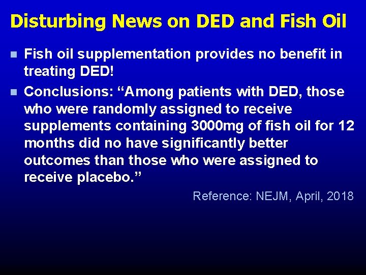 Disturbing News on DED and Fish Oil n n Fish oil supplementation provides no Disturbing News on DED and Fish Oil n n Fish oil supplementation provides no