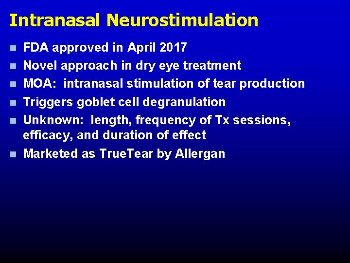 Intranasal Neurostimulation n n n FDA approved in April 2017 Novel approach in dry Intranasal Neurostimulation n n n FDA approved in April 2017 Novel approach in dry