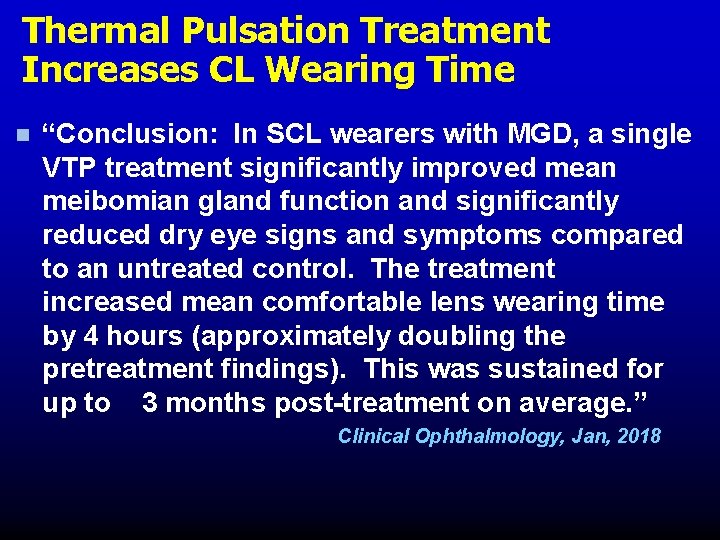 Thermal Pulsation Treatment Increases CL Wearing Time n “Conclusion: In SCL wearers with MGD, Thermal Pulsation Treatment Increases CL Wearing Time n “Conclusion: In SCL wearers with MGD,
