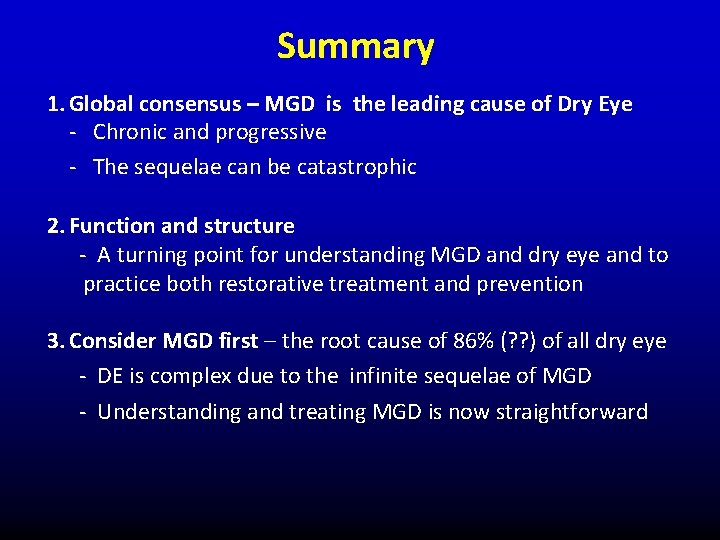 Summary 1. Global consensus – MGD is the leading cause of Dry Eye - Summary 1. Global consensus – MGD is the leading cause of Dry Eye -