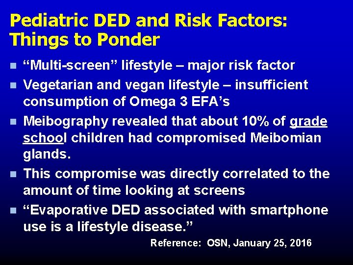 Pediatric DED and Risk Factors: Things to Ponder n n n “Multi-screen” lifestyle – Pediatric DED and Risk Factors: Things to Ponder n n n “Multi-screen” lifestyle –